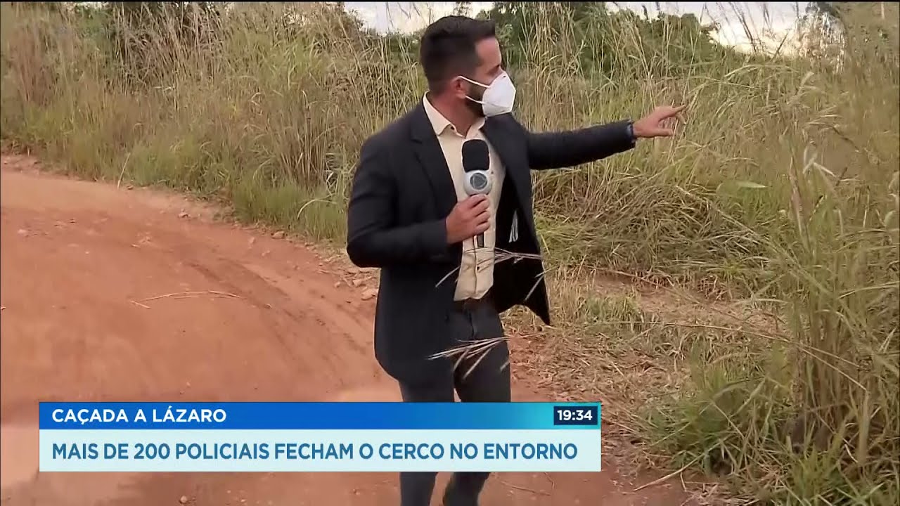 CAÇADA A LÁZARO: MAIS DE 200 POLICIAIS FECHAM O CERCO NO ENTORNO