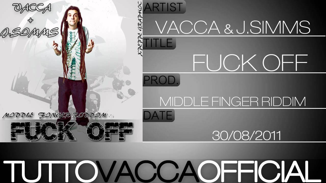 Vacca Feat  J.Simms - Fuck Off (Middle finger riddim)