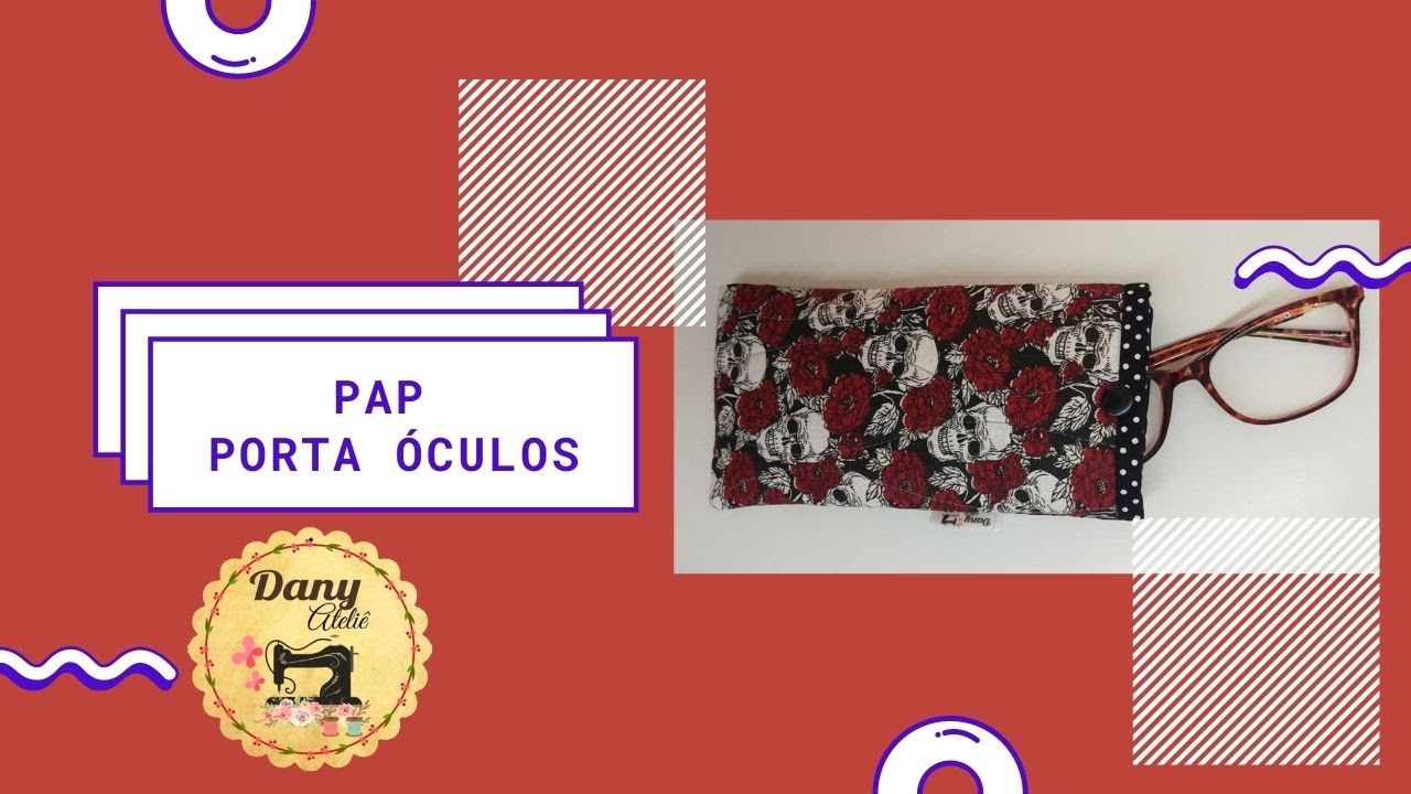 Como fazer um Porta Óculos simples e fácil - PAP
