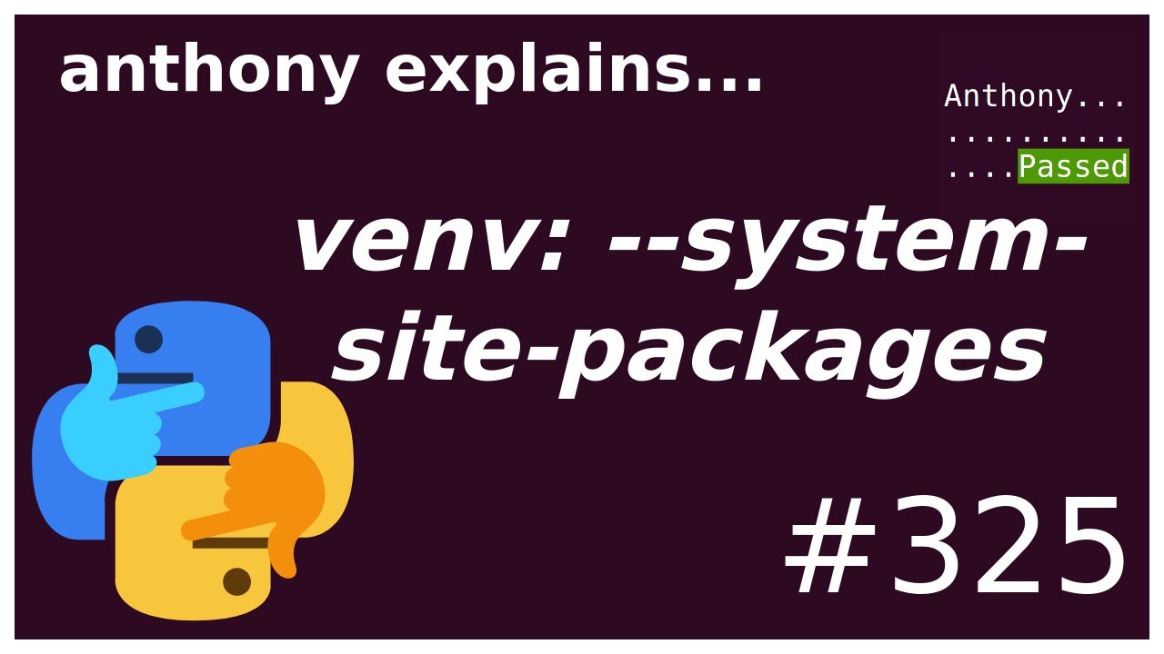 virtualenv: --system-site-packages (intermediate) anthony explains #325