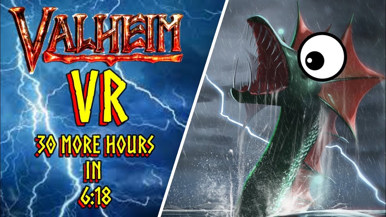 VALHEIM VR | 30 more hours in 6:18 | Finding Iron | Sea Serpent Battle | Funny Moments