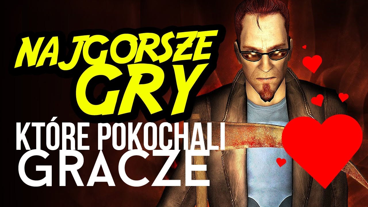 NAJGORSZE GRY, które pokochali gracze