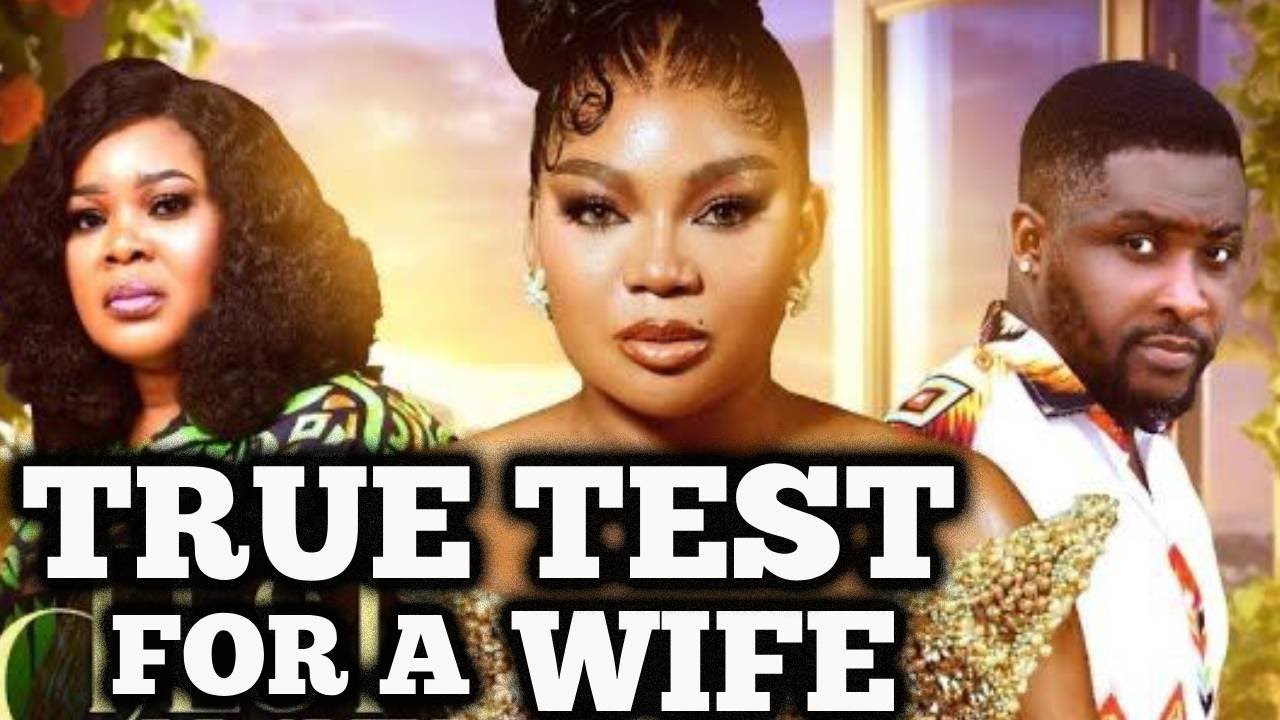 TRUE TEST FOR A WIFE 1&2- (New Movie) Rachel Okonkwo, Onny Michael,Chinelo Enemchukwu -2025&nbsp;Latest
