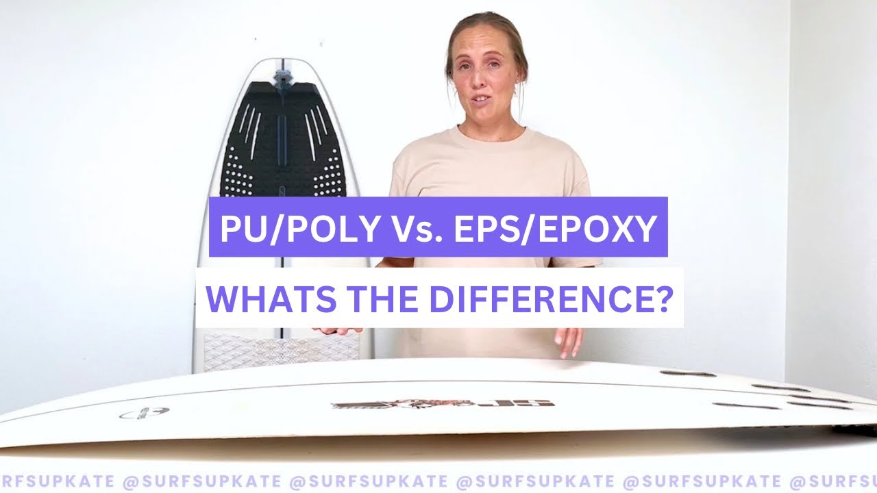 What&rsquo;s the difference between PU/POLY and EPS/EPOXY surfboards?
