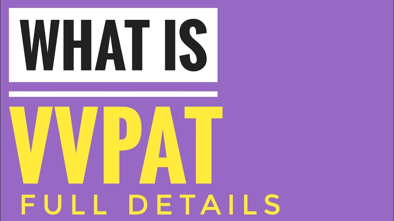 What is VVPAT (Voter Verifiable Paper Audit Trail)?
