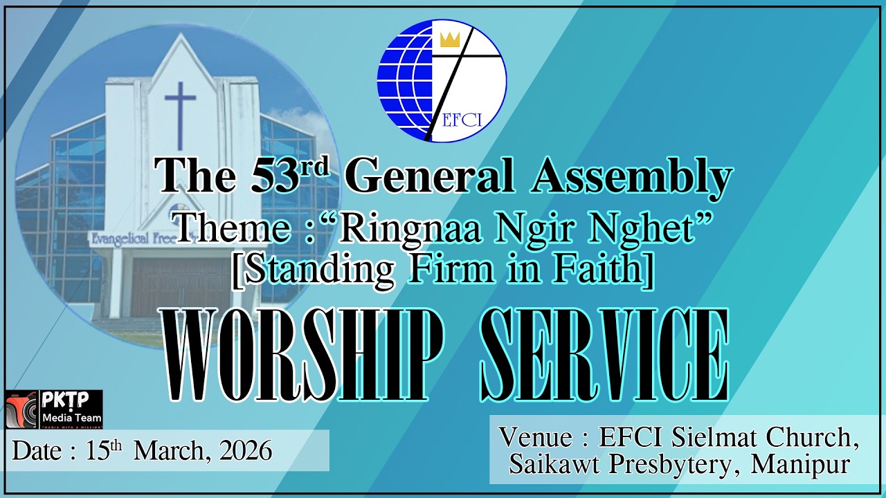 The 53rd General Conference | Chawhnung Worship Service | 15/03/2026 |