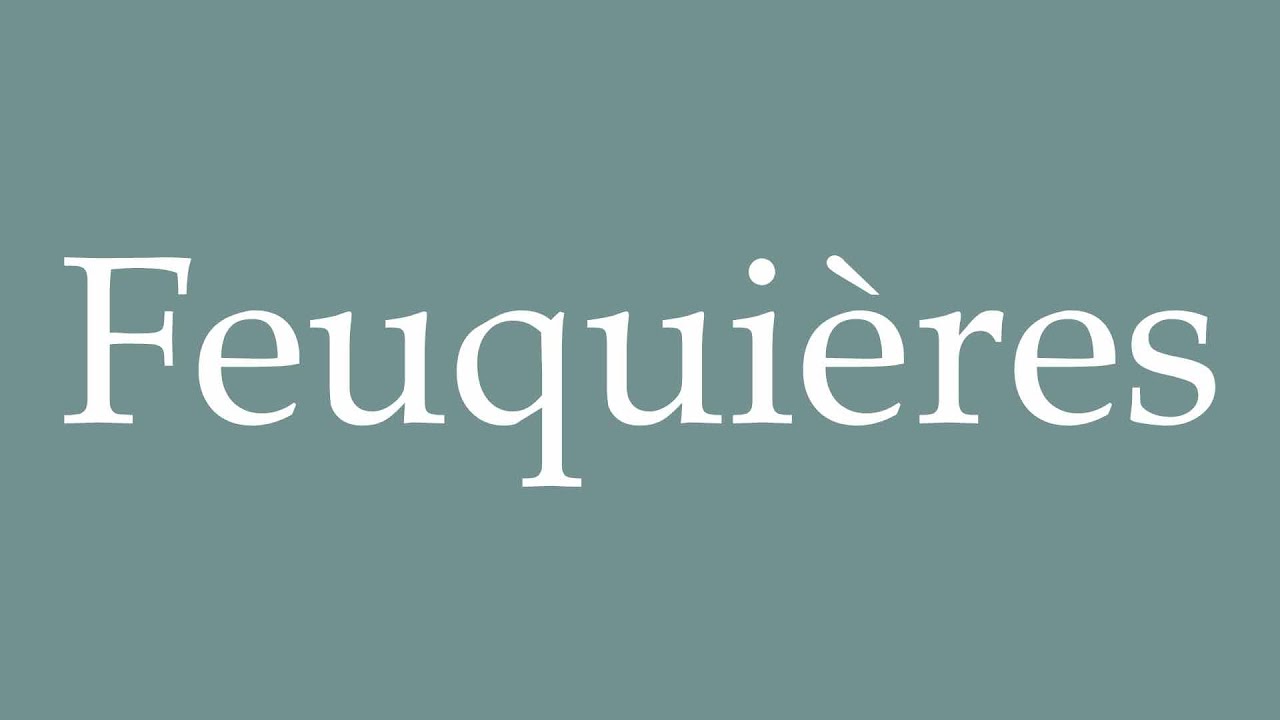 How to Pronounce ''Feuqui&egrave;res'' Correctly in French