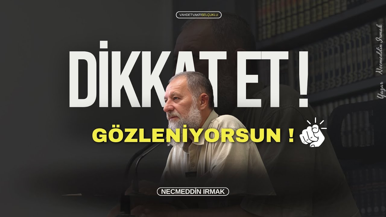 DİKKATLİ OL ! GÖZLENİYORSUN !  (Necmeddin Irmak)
