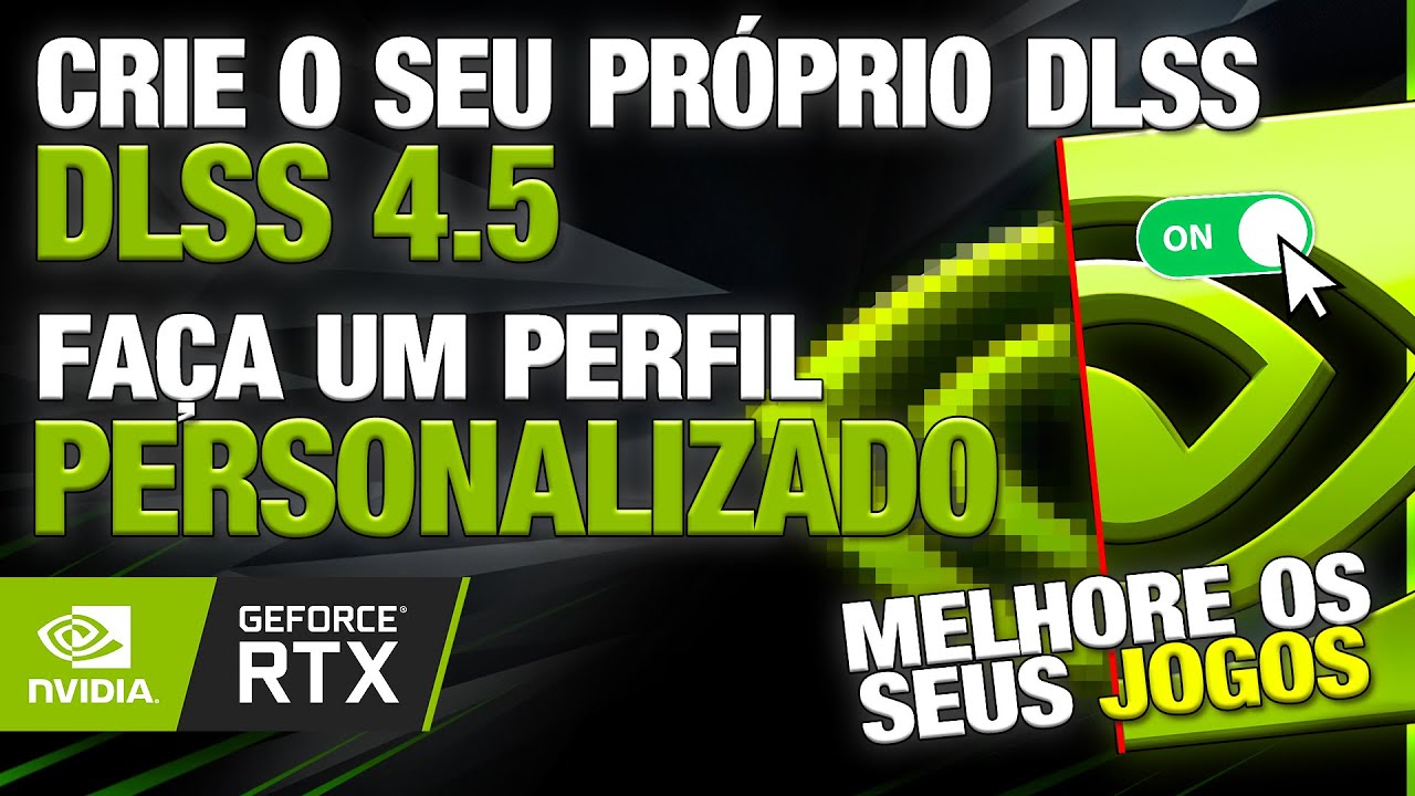 Crie o Seu Próprio Perfil no DLSS 4.5