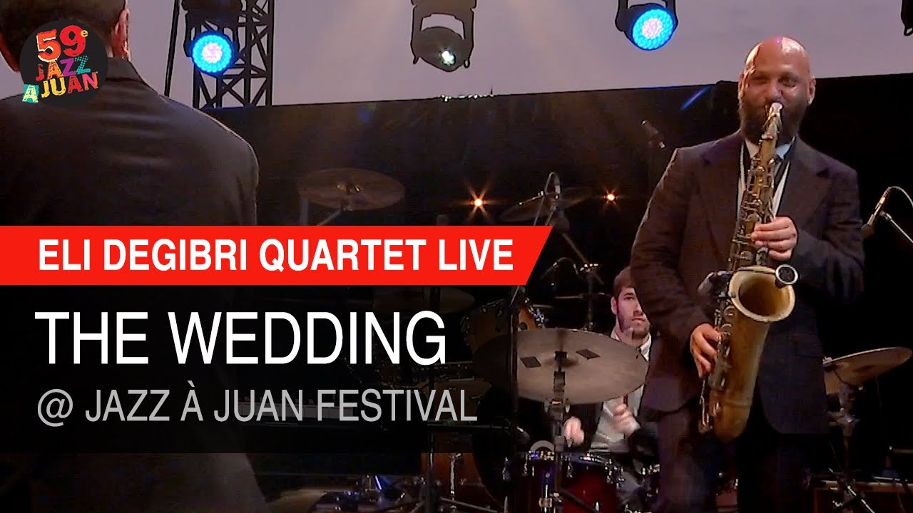 Eli Degibri Quartet plays The Wedding live at Jazz à Juan 2019