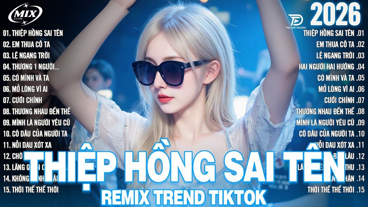 Thiệp Hồng Sai Tên Remix - BXH Nhạc Trẻ Remix 2026 Càng Nghe Càng Hay - Top 15 Bản EDM Hot Trend