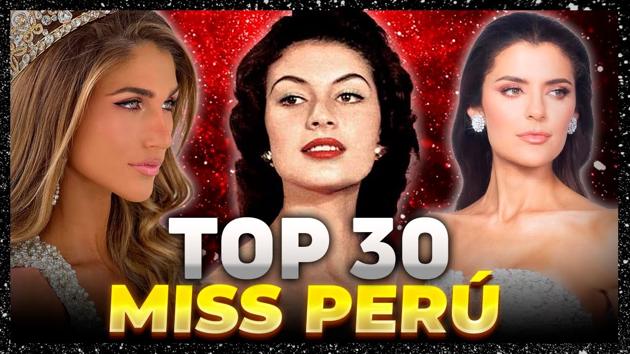 Las 30 Miss Perú Más Hermosas de la Historia 👑 | ¡Inolvidables y Deslumbrantes!