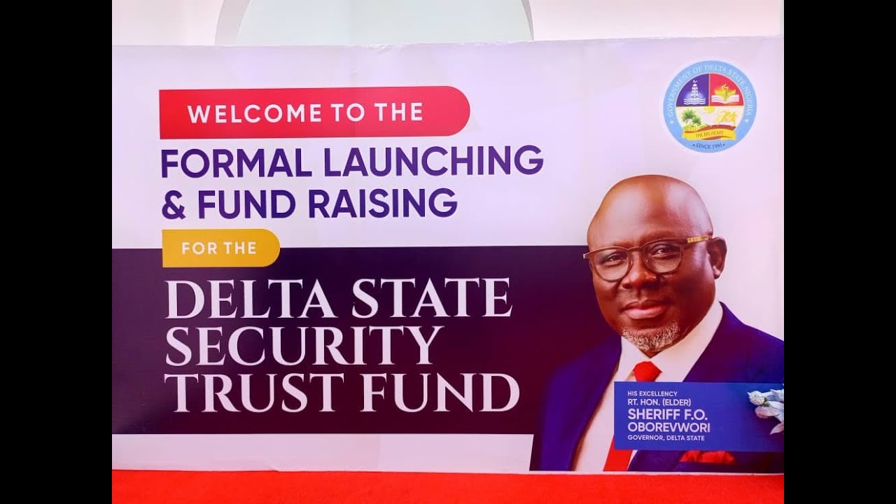 LIVE [DELTA]:  DELTA STATE LAUNCHES  SECURITY TRUST FUND