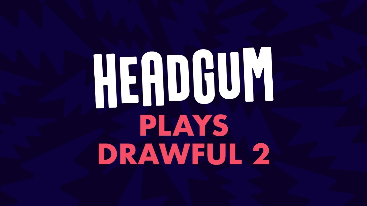 Headgum Plays Drawful 2 (#2)