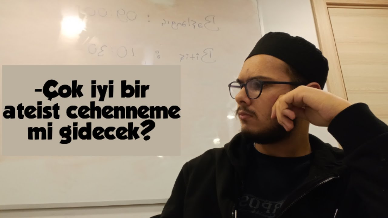 İYİLİK NEDİR? KİMLER İYİDİR? ÇOK İYİ BİR ATEİST CEHENNEME Mİ GİDECEK?