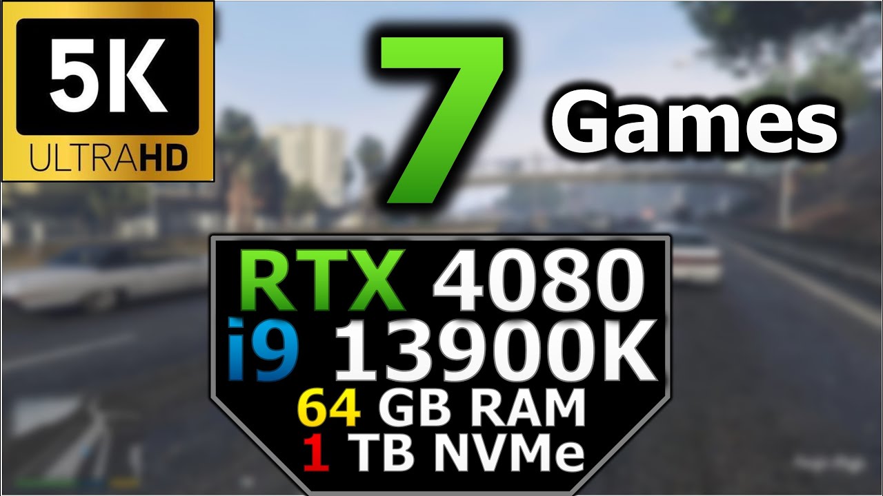 Test in 7 games | 5K - 5120 x 2880p | RTX 4080 | i9 13900K | 64GB RAM | 1TB NVMe