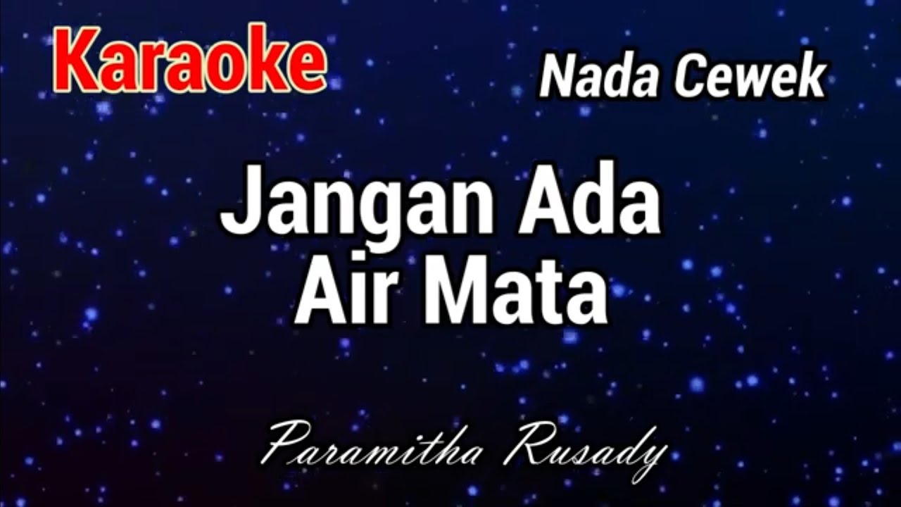 Karaoke : Jangan Ada Air Mata (Nada Cewek)
