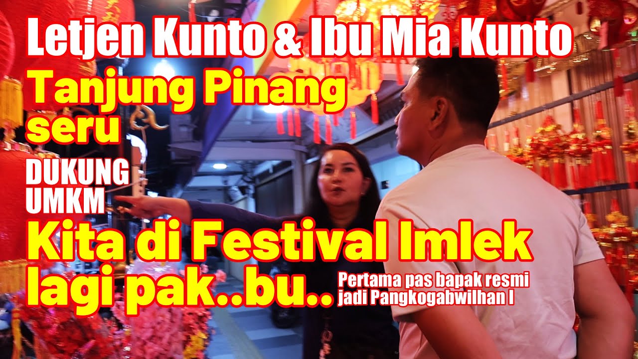 LETJEN KUNTO & IBU MIA KUNTO " KITA DI FESTIVAL IMLEK LAGI PAK BU " TANJUNG PINANG SERU