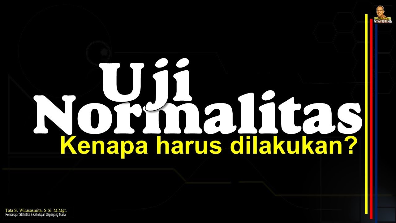UJI NORMALITAS: Kenapa & Variabel apa yang dapat Diuji Normalitas-nya?