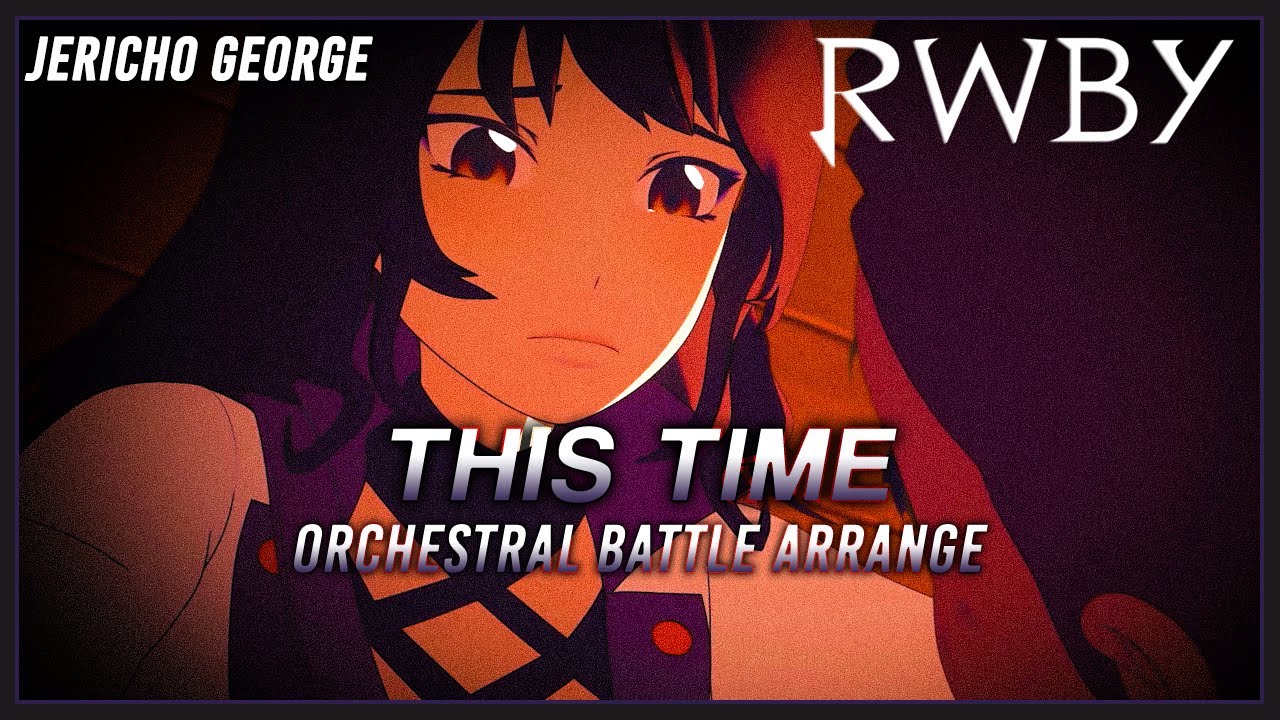 This Time (RWBY || RoosterTeeth) ~Orchestral Battle Arrange~