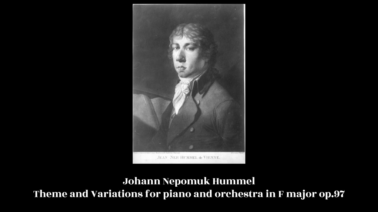 Johann Nepomuk Hummel - Theme and Variations for piano and orchestra in F major op.97