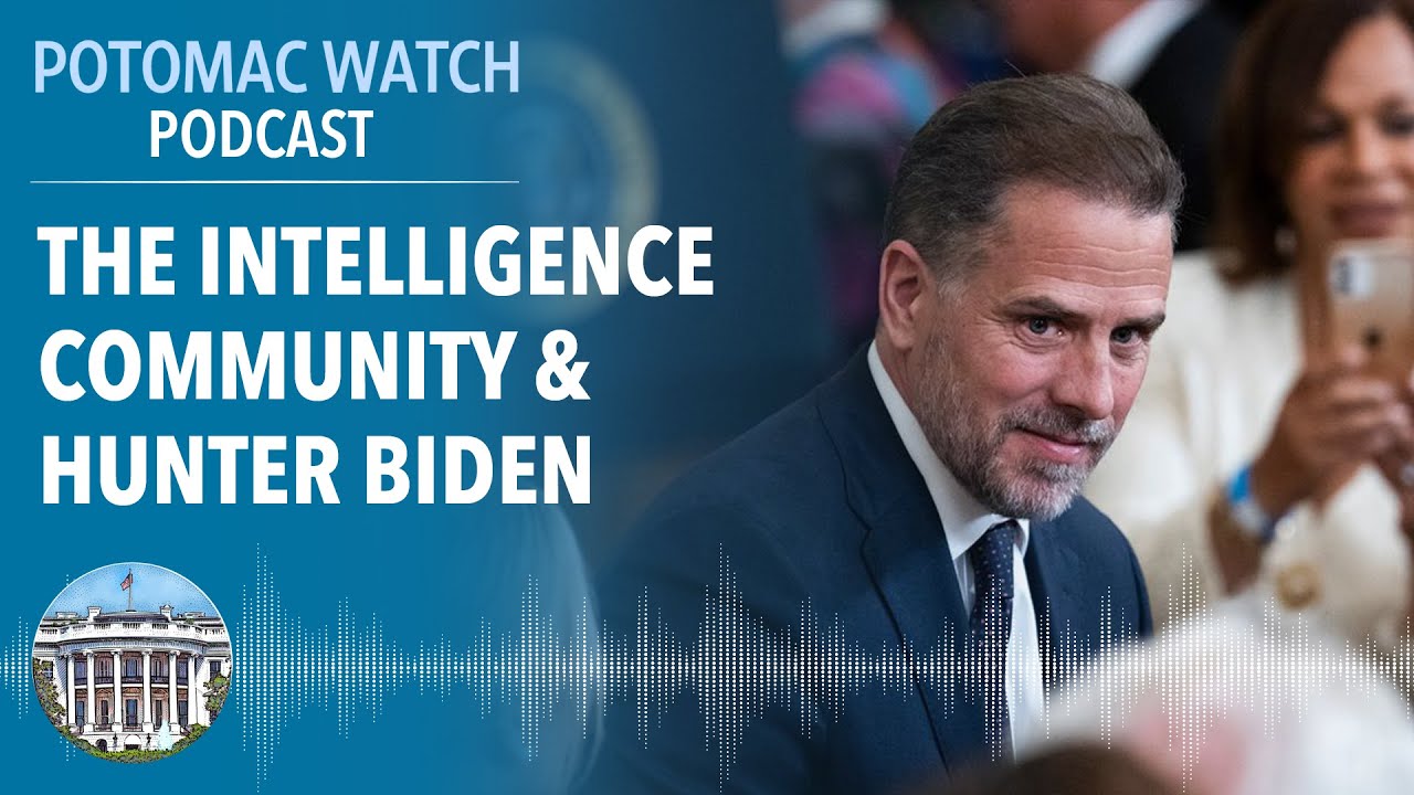 The Intelligence Community and Hunter Biden | Potomac Watch Podcast: WSJ Opinion