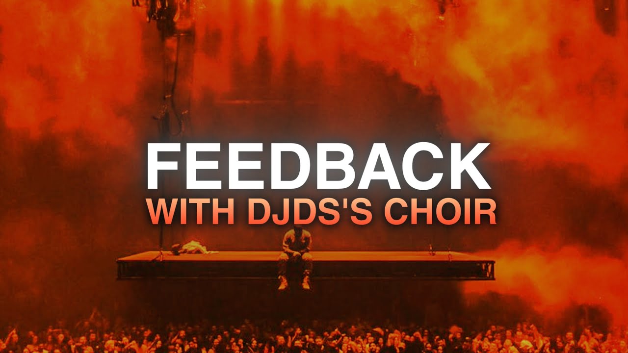 FEEDBACK - Kanye West (DJDS Choir Edit)