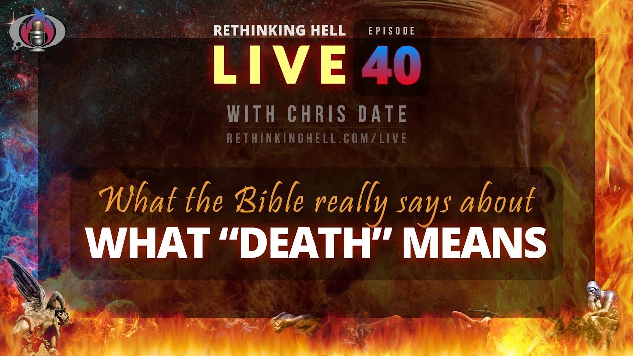 Rethinking Hell Live 040: What the Bible Really Says About What 