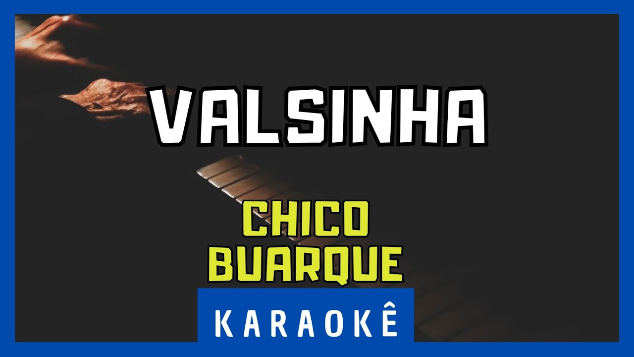 Karaokê - Valsinha - Chico Buarque