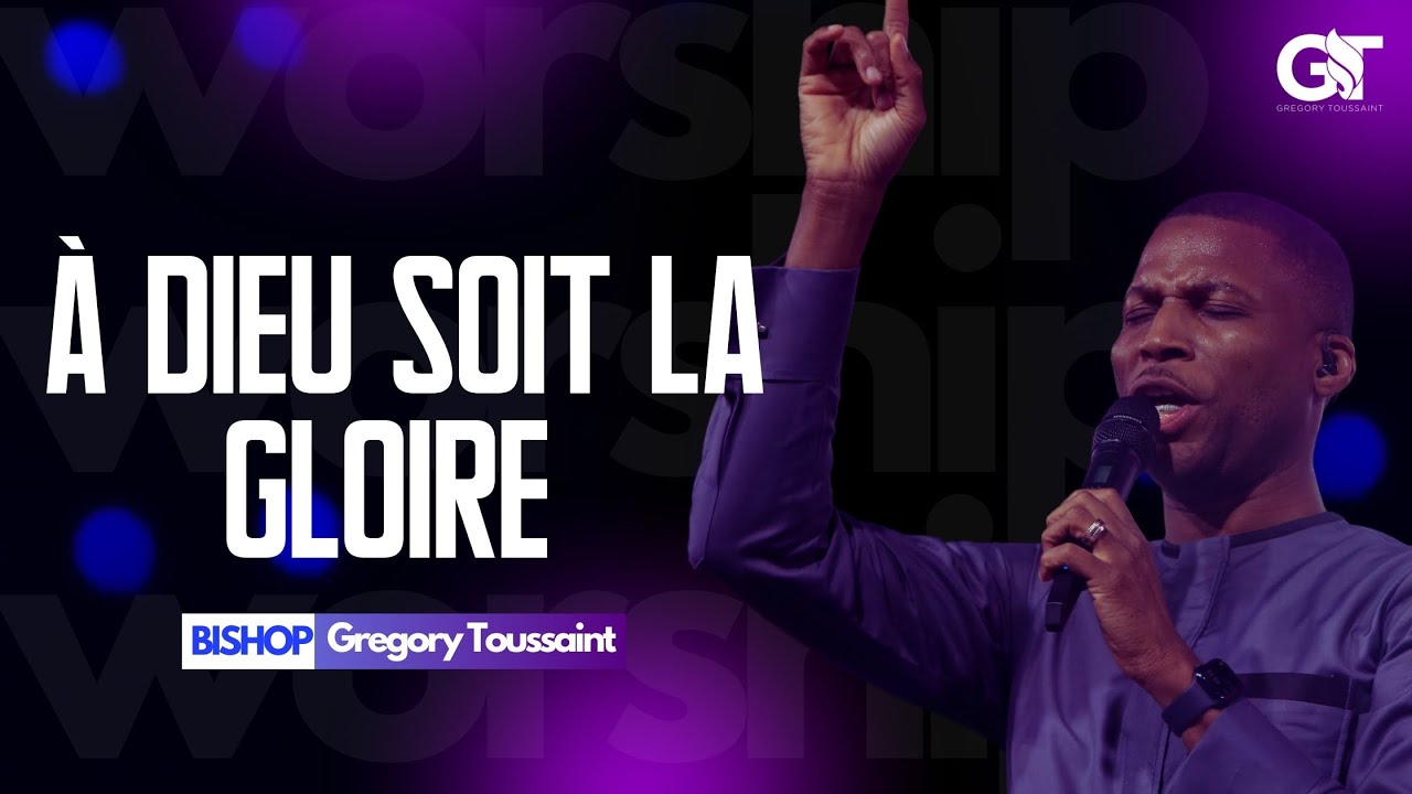 À Dieu  Soit La Gloire  | Bishop Gregory Toussaint | Adoration