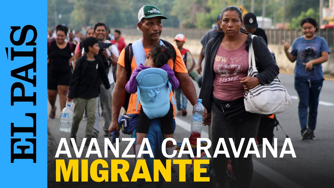 MÉXICO | Avanza caravana migrante por Tapachula hacia Estados Unidos | EL PAÍS