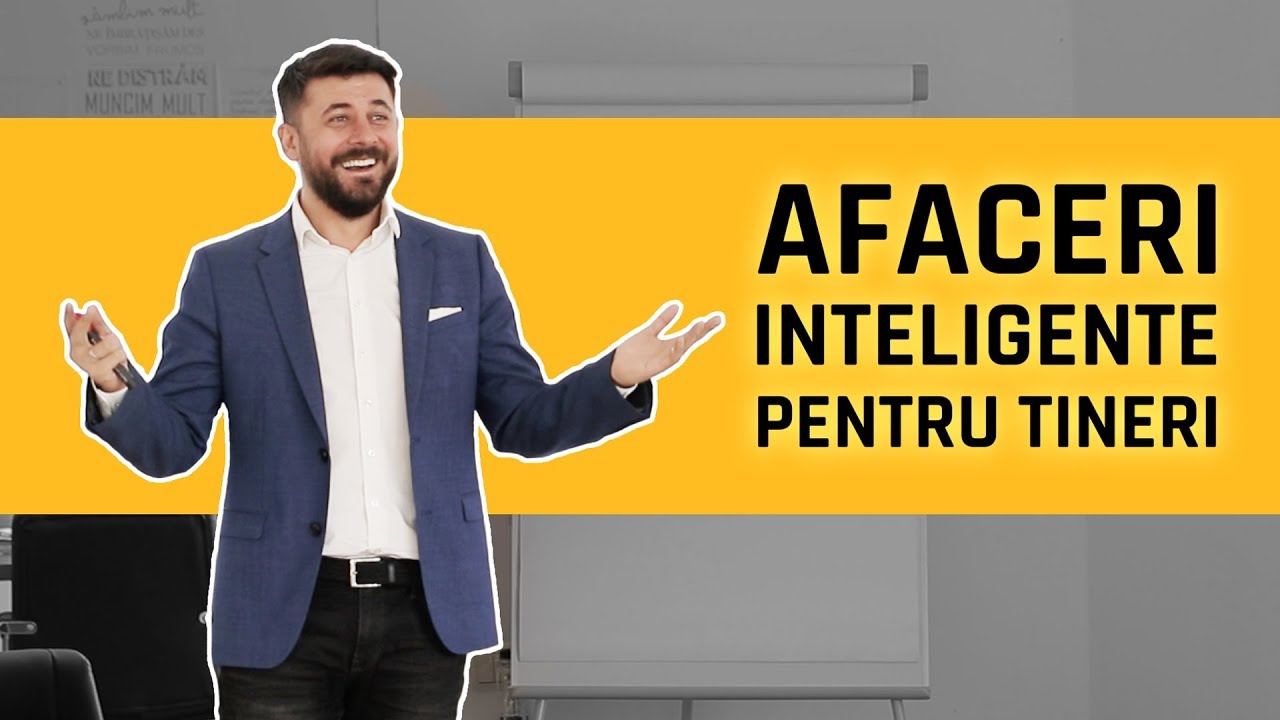 Afaceri inteligente pentru Tineri I Start-UP - Scale-UP