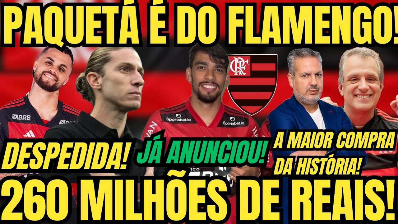 🚨PAQUETÁ É DO FLAMENGO! A CONTRATAÇÃO MAIS CARA DA HISTÓRIA! MICHAEL SE DESPEDINDO? CBF ANUNCIA!
