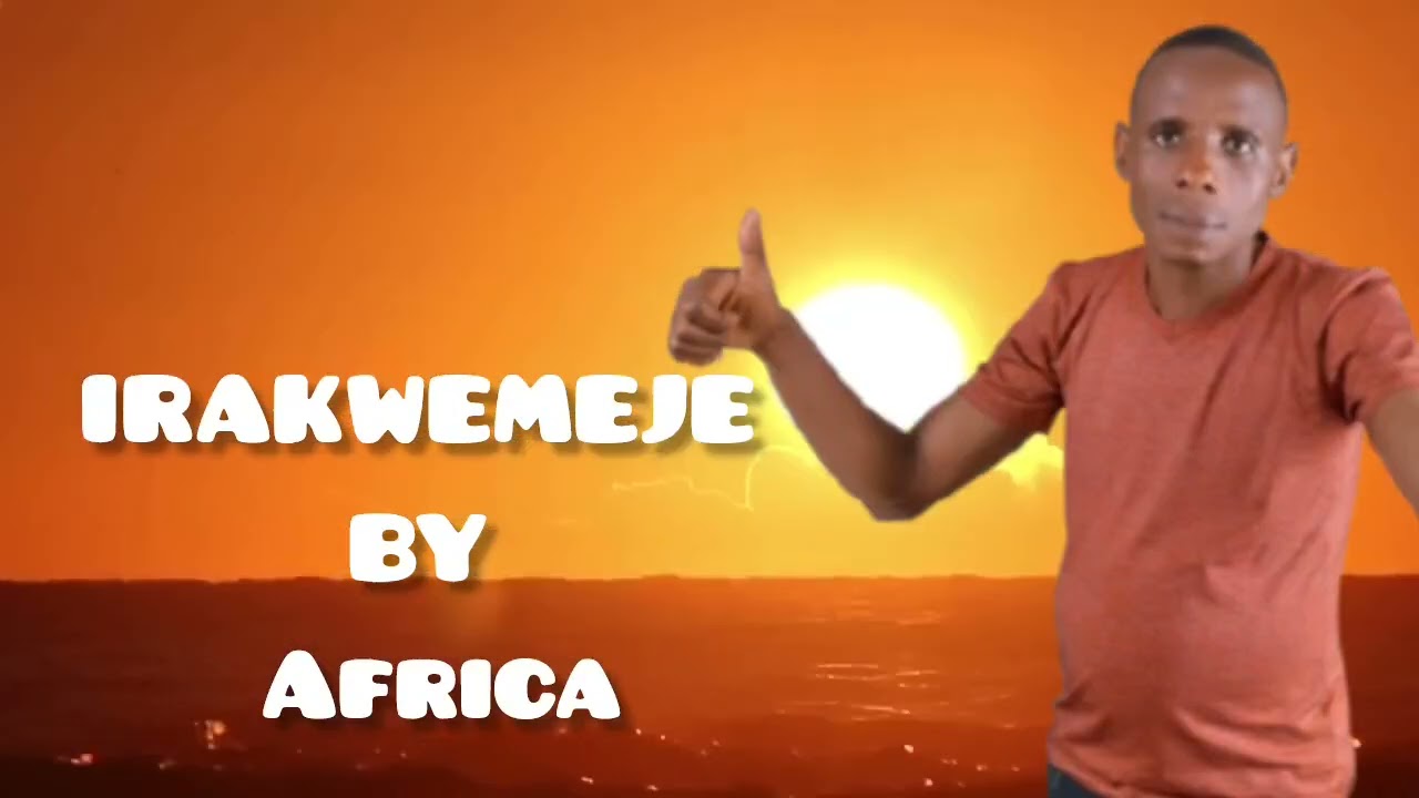 IRAKWEMEJE BY AFRICA HARERIMANA (Audio_official)