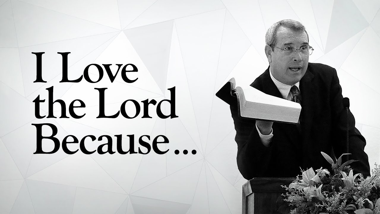 I Love The Lord Because... Psalm 116