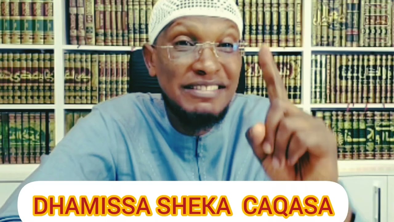 SHEk ANUWER YOUSUF DHAMISA ADA NUF KANA JIRRA CAQASSA