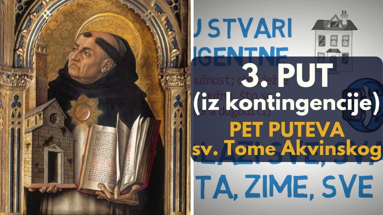 Dokaz iz kontingencije || Treći put sv. Tome Akvinskog || Pet puteva