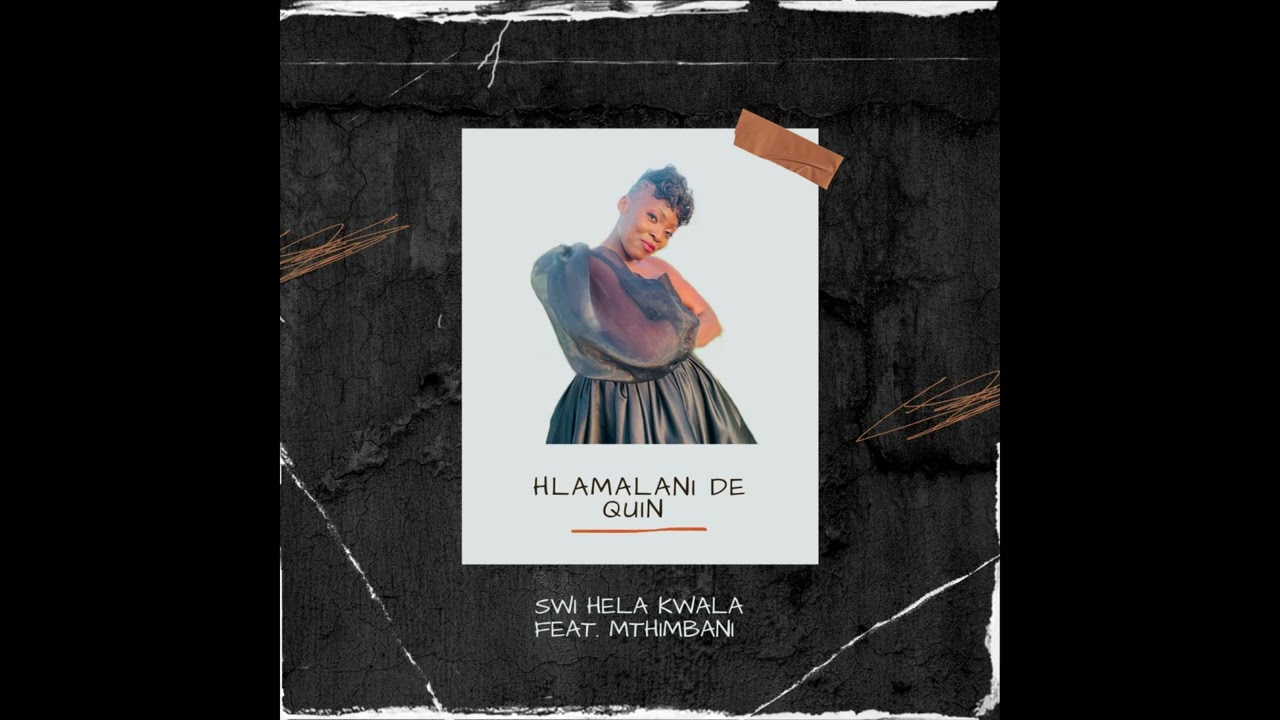 Hlamalani De Quin Feat. Mthimbani - Swi Hela Kwala (Official Audio)