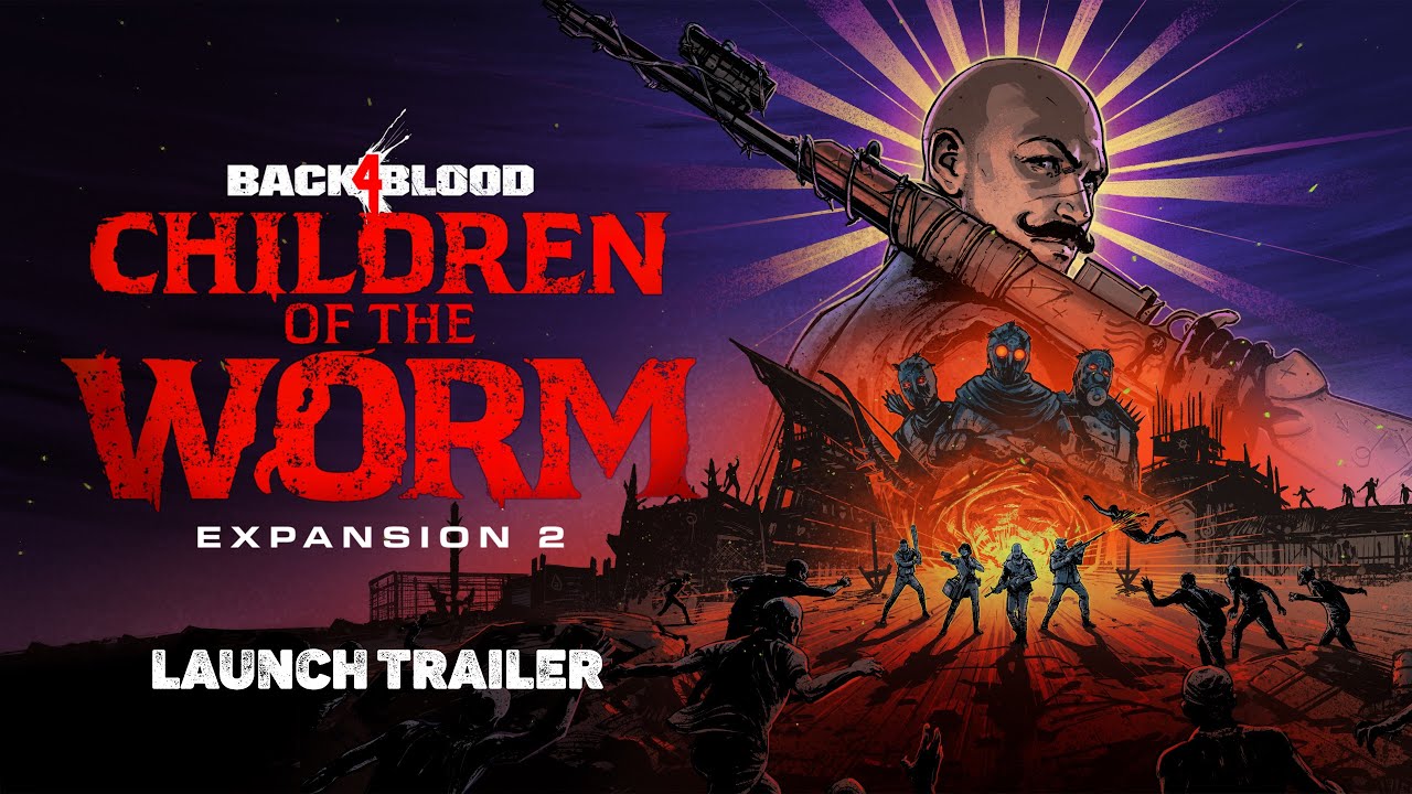 Back 4 Blood &ndash; &ldquo;Children of the Worm&rdquo; Launch Trailer