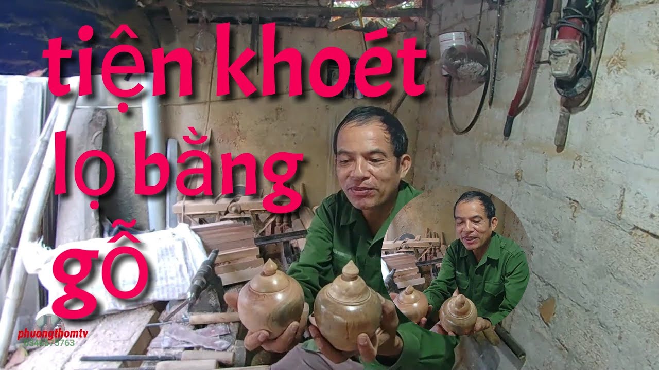 Cách tiện lọ bằng gỗ, rất đơn giản nhanh  gọn, chỉ một lần gá máy là song toàn bộ..