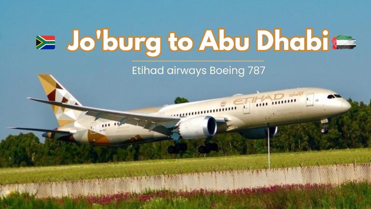 Johannesburg to Abu Dhabi via Etihad Airways Boeing 787 #aviation #etihadairways #boeing787