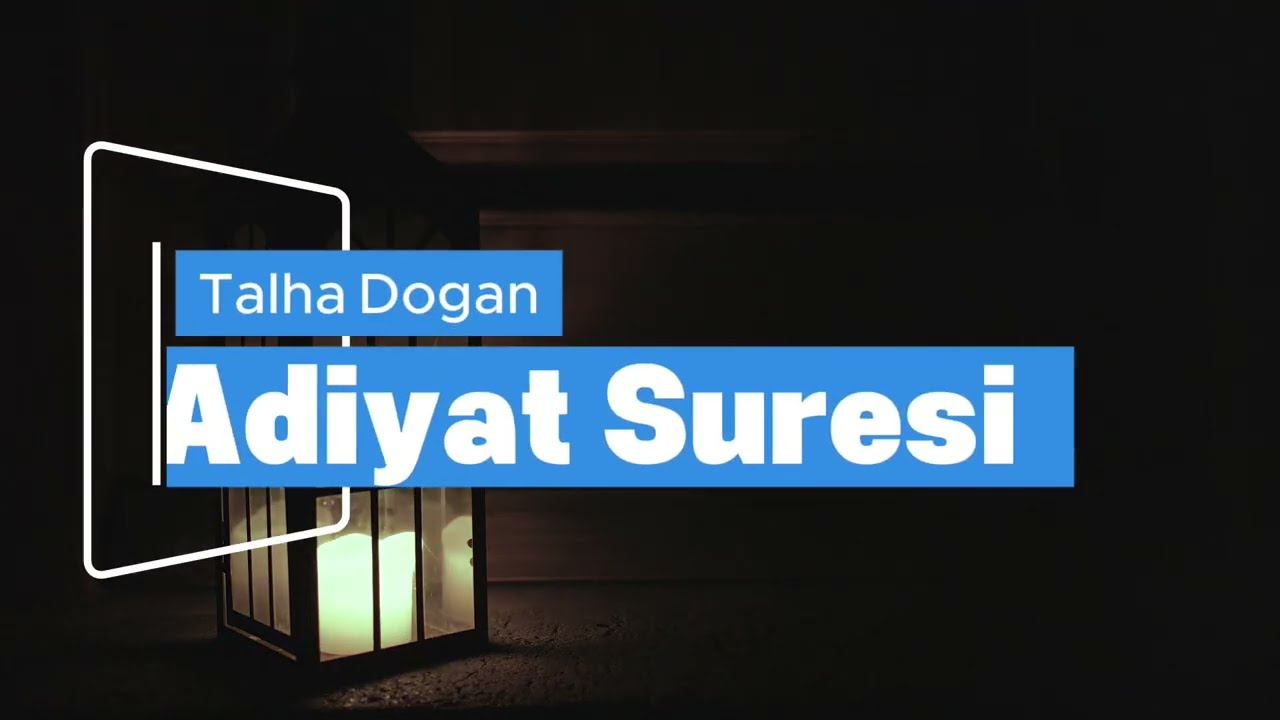 Adiyat Suresi Dinle | Anlamı ve Talha Dogan'in Okuyuşuyla