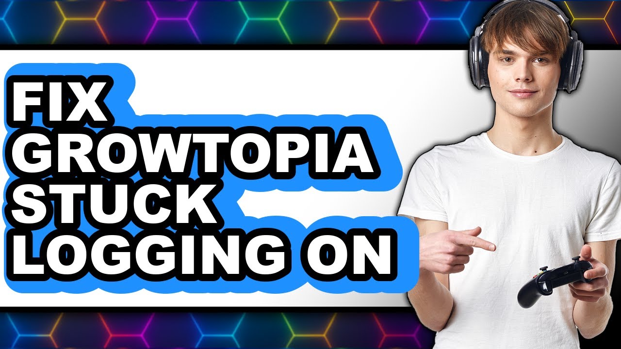How to Fix Growtopia Stuck Logging on - Full Guide