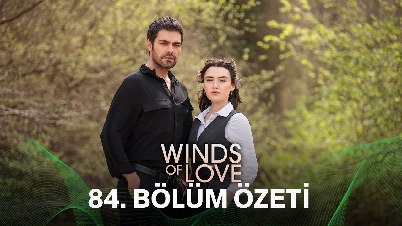 Rüzgarlı Tepe 84. Bölüm Özeti | Winds of Love Episode 84 Recap (Eng Sub)