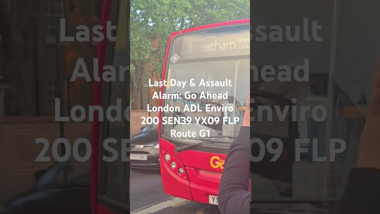 Last Day & Assault Alarm: Go Ahead London ADL Enviro 200 SEN39 YX09 FLP Route G1 #fortheloveofbuses
