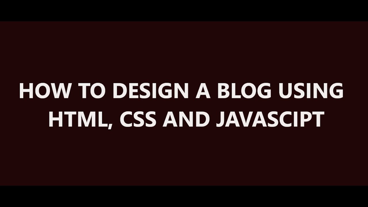 How to create a responsive blog using html, css and javascript