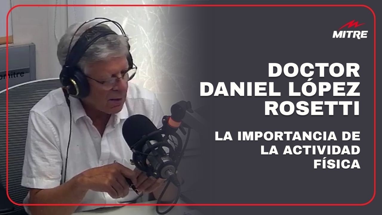 La importancia de la actividad física, según el doctor Daniel López Rosetti