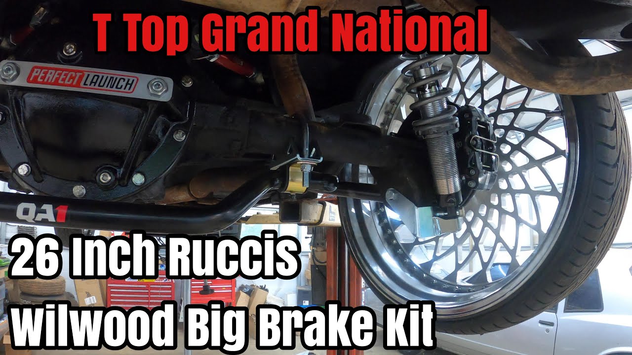 Installing 26s Rucci Wheels & Wilwood Big Brake Kit Front & Back On 87 T Top Buick Grand National