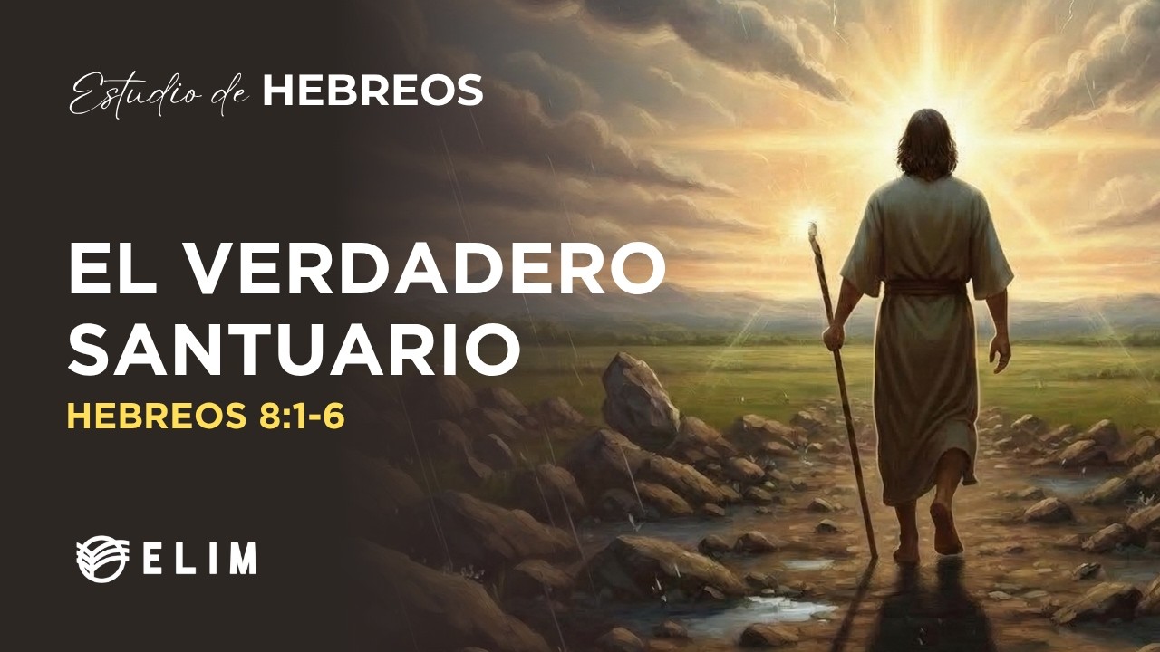 El verdadero santuario | Hebreos 8:1-6 | Estudio Bíblico