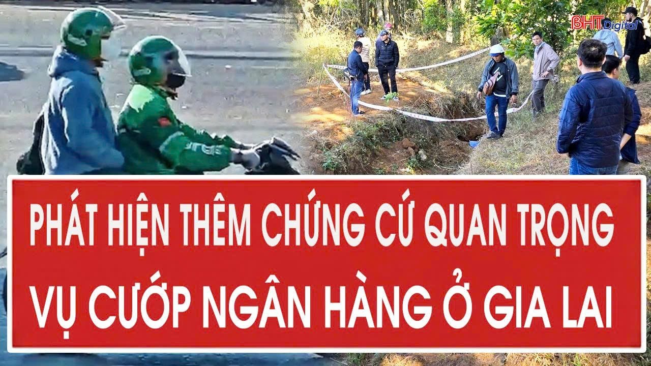 Nóng: Phát hiện thêm chứng cứ quan trọng vụ cướp ngân hàng ở Gia Lai, công an phát thông báo khẩn